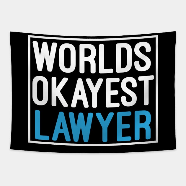 Worlds Okayest Lawyer : Lawyer Gift - Law School - Law Student - Law - Graduate School - Bar Exam Gift - Graphic Tee Funny Cute Law Lawyer Attorney Tapestry by First look