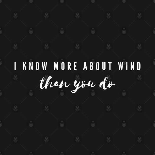 I Know More About Wind Than You Do Clouds Typography by Nonconformist