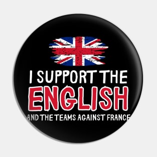 I support the English And The Teams Against France Pin