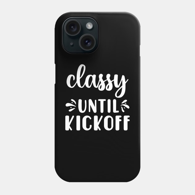 Classy Until Kickoff Football Game Day Phone Case by Jsimo Designs