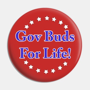 Gov Buds For Life! Pin