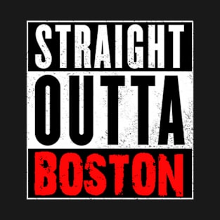 Straight Outta Boston T-Shirt