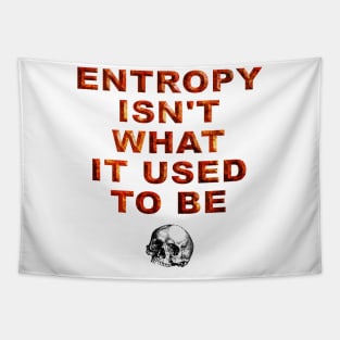 Only entropy comes easy. Tapestry