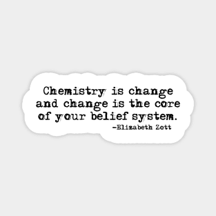 Chemistry is change quote Magnet