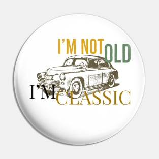 Im Not Old im classic Moto Car Pin