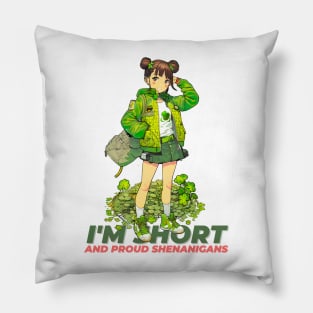 I'm Short And Proud Phenanigans Pillow