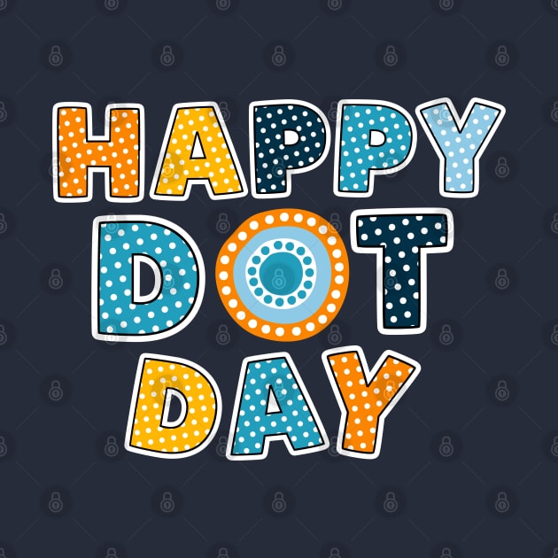 Happy Dot Day, International Dot Day Colorful Design by Teesquares