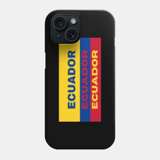 Ecuador in Ecuadorian Flag Colors Phone Case