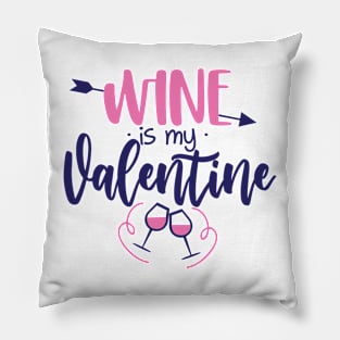 Wine is my Valentine - SASSY Calligraphy phrase for Valentine day Pillow