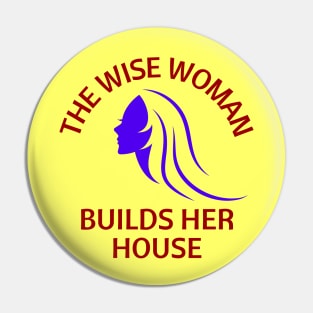 The wise woman builds her house | Christian Saying Pin