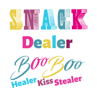 snack dealer boo boo healer kiss slealer T-Shirt