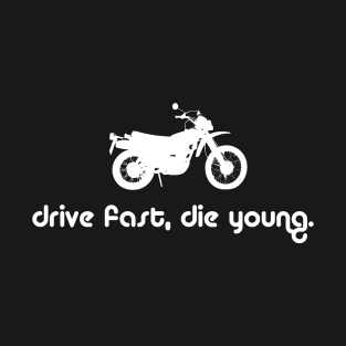 Drive fast, die young T-Shirt