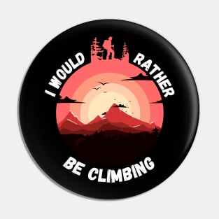 I'd Rather Be Climbing. (White) Pin