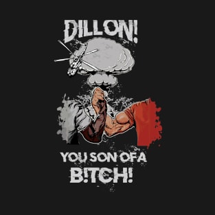 DILLON!YOU SON OF A B!TCH! (Epic Handshake) T-Shirt