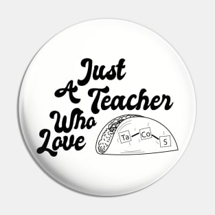 Just A Teacher Who love Tacos V2 Pin