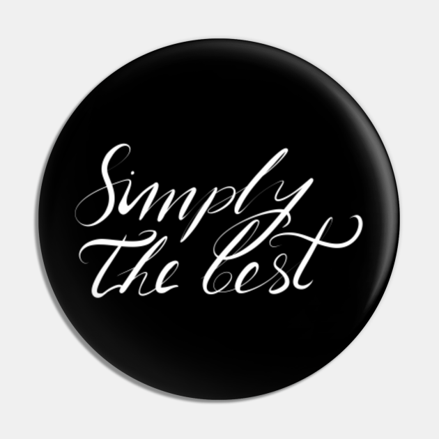 Simply the best calligraphy text saying Text Pin TeePublic