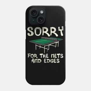 Sorry For The Nets And Edges Phone Case