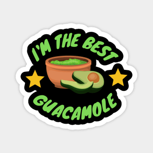I'm the best Holy Guacamole,avocado Magnet