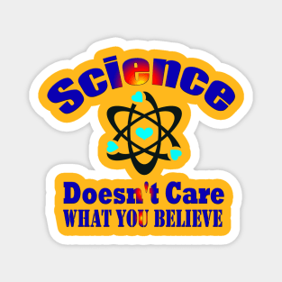 Dedesty Funny Science Doesn't Care What You Believe Magnet