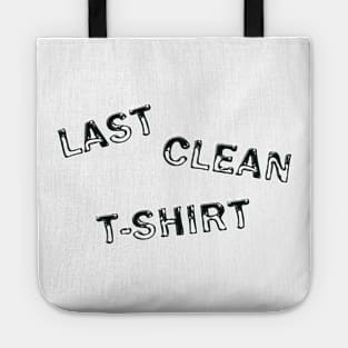 Last clean t-shirt Tote