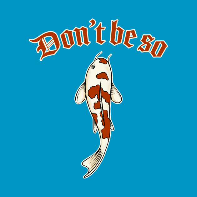 Don't be koi by SCL1CocoDesigns