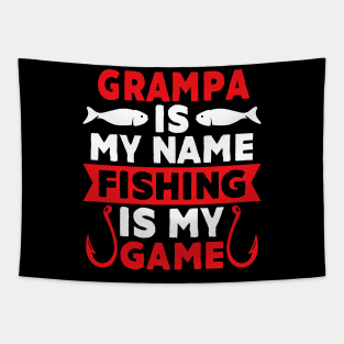 Grampa Is My Name Fishing Is My Game Tapestry