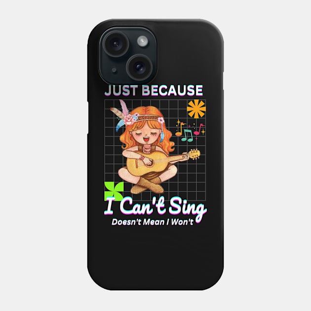 Guitar Lover Just Because I Can't Sing Doesn't Mean I Won't Phone Case by BestCatty 