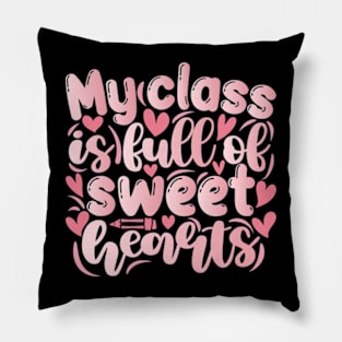 My class is full of sweethearts Pillow