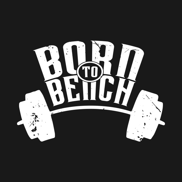 Born To Bench (v1) by bluerockproducts