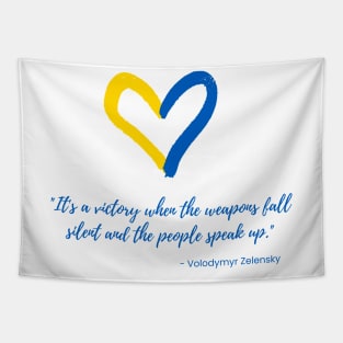 "It's a victory when the weapons fall silent and the people speak up." - Volodymyr Zelensky Tapestry