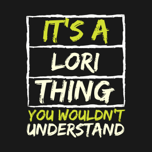 It's A Lori Thing You Wouldn't Understand T-Shirt
