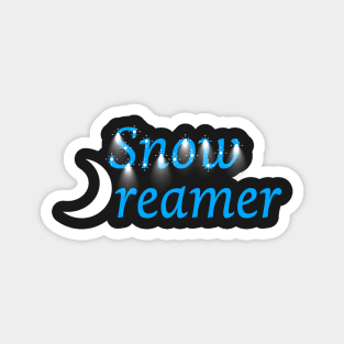 Snow dreamer snow and winter lover design Magnet