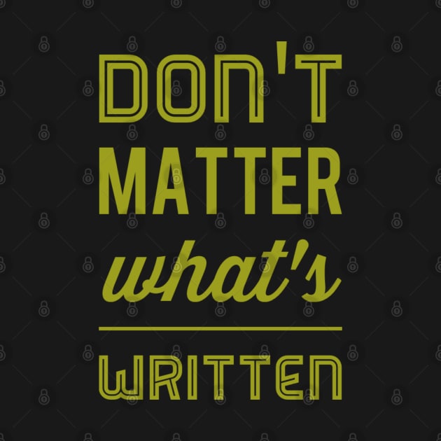 Don't matter what's written by BlackCricketdesign