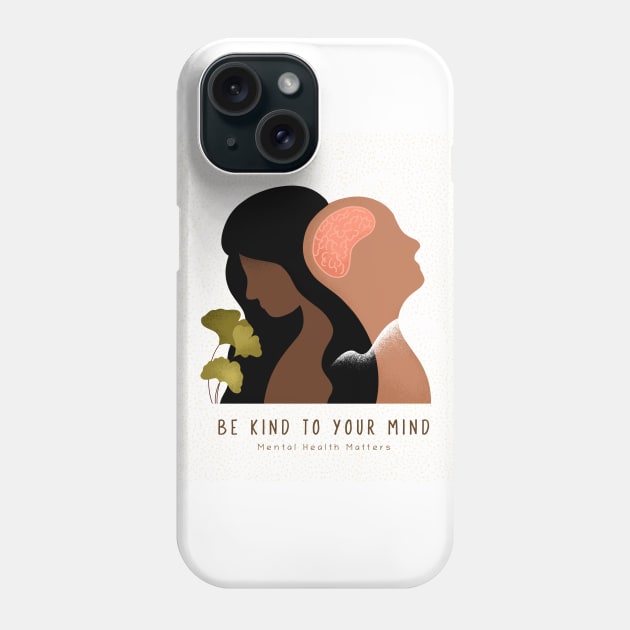 Be Kind to Your Mind - Mental Health Matters Phone Case by TrendyShopTH