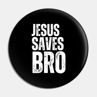 Jesus Saves Bro Pin