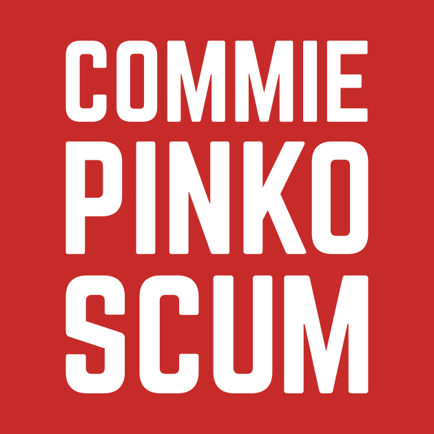 Commie Pinko Scum by Sunshine&Revolt