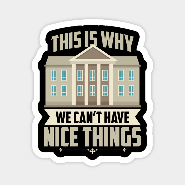 Trump Is Why We Can't Have Nice Things Magnet by SiGo