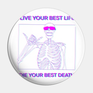 LIVE YOUR BEST LIFE DIE YOUR BEST DEATH Pink and blue 3D Pin