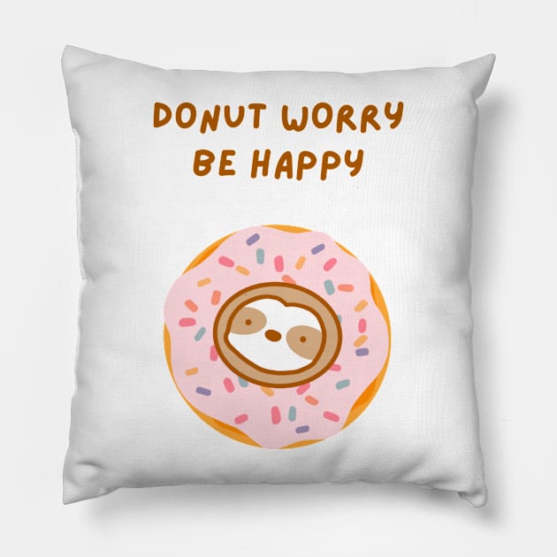 Do Not Worry Be Happy Donut Sloth Pillow by theslothinme