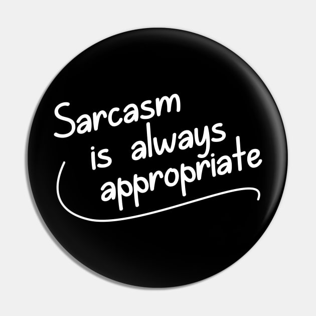 Sarcasm is ALWAYS Appropriate Pin by giovanniiiii