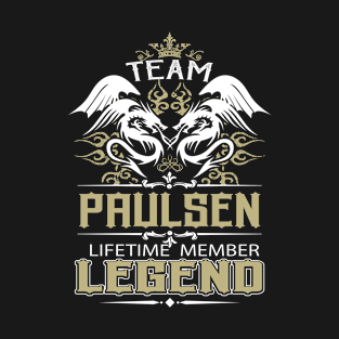 Paulsen Name T Shirt -  Team Paulsen Lifetime Member Legend Name Gift Item Tee T-Shirt