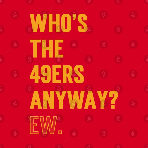 Who’s The 49ers Anyway? Ew. v2 by Emma