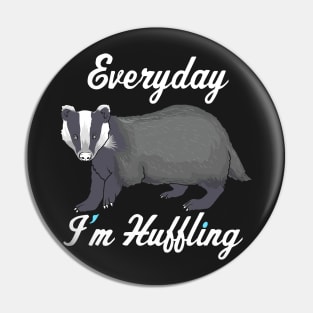 FUNNY STATEMENT: Everyday im Huffling Badger Gift Pin