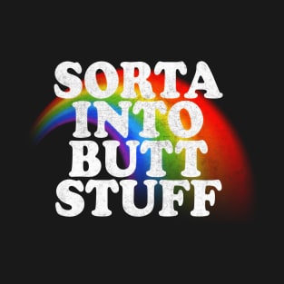 Sorta Into Butt Stuff / Funny Retro Faded-Style Design T-Shirt