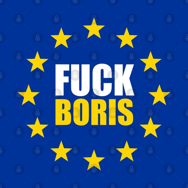 Fuck Boris - Anti Tory Pro Europe Funny Gift by Elsie Bee Designs