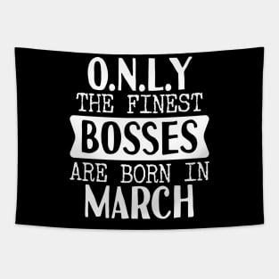 Only The Finest Bosses Are Born In March Tapestry