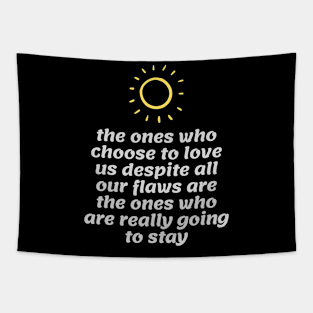 Love those around you and those who truly care will love back Tapestry