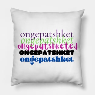 Ongepatshket - Funny Yiddish Quotes Pillow