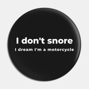 I don't snore, I dream I'm a motorcycle! Pin