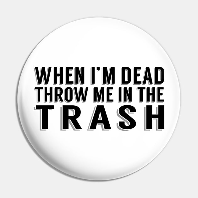 Throw Me in the Trash Pin by SBarstow Design